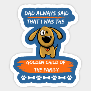 Wags, Golden Child Fathers Day favorite kid is his yellow dog. Sticker